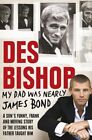 My Dad Was Nearly James Bond by Bishop, Des Book The Cheap Fast Free Post