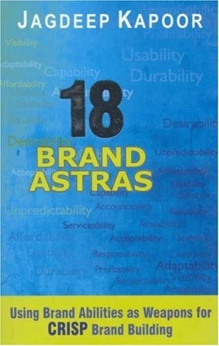 18 Brand Astras: Using Brand Abilities as Weapons for CRISP Brand Building (Resp - Image 1 of 1