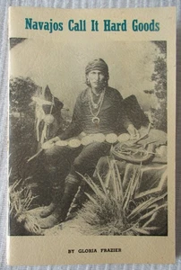 Navajos Call It Hard Goods by Gloria Frazier (staple-bound, 1976) Good cond. - Imagen 1 de 2