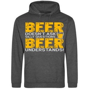 Beer Doesn't Ask Silly Questions... Beer Understands! - Unisex Hoodie XS - 5XL - Picture 1 of 20