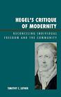 Hegel's Critique of Modernity: Reconciling Indi, Luther+-