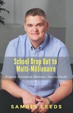 School Drop Out to Multi-Millionaire  Samuel Leeds New Paperback Book