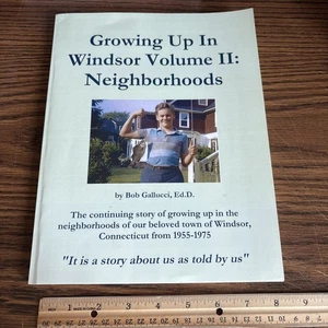 Growing Up In Windsor Volume II: Neighborhoods Bob Gallucci Connecticut History - Picture 1 of 6
