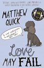 Love May Fail By Matthew Quick. 9781447247548