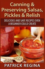 Patrick Regina Canning & Preserving Salsas, Pickles & Re (Paperback) (UK IMPORT)