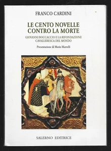 LE CENTO NOVELLE CONTRO LA MORTE . BOCCACCIO E LA RIFONDAZIONZ . F. CARDINI - Picture 1 of 1