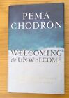 Welcoming The Unwelcome: Wholehearted Living... By Pema Chödrön 2015 Hc Dj