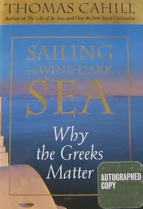 SAILING the WINE DARK SEA Why the Greeks Matter THOMAS CAHILL Greek History - Imagen 1 de 3
