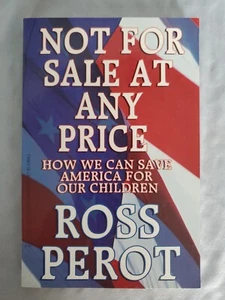 Not For Sale at Any Price:How We Can Save America for Our Children by Ross Perot - Picture 1 of 9