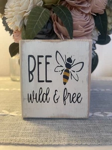 FARMHOUSE,HOME DECOR,HANDPAINTED,RUSTIC- BEE WILD & FREE SM WOOD SIGN - Picture 1 of 1