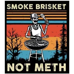 Smoke Brisket Not Meth Sticker funny joke gift. BBQ Skeleton BOGOF. FREE P+P - Picture 1 of 1