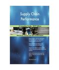 Supply Chain Performance A Complete Guide   2019 Edition Gerardus Blokdyk