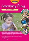 Sensory Play (Play in the EYFS)-Sue Gascoyne