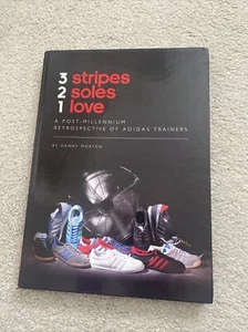 3 STRIPES 2 SOLES 1 LOVE A POST MILLENNIUM RETROSPECTIVE OF ADIDAS TRAINERS BOOK - Foto 1 di 4