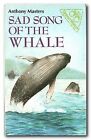 The Sad Song of the Whale, Masters, Anthony, Used; Good Book