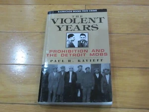 The Violent Years: Prohibition and the Detroit Mobs by Kavieff, Paul R! MINT! - Picture 1 of 3