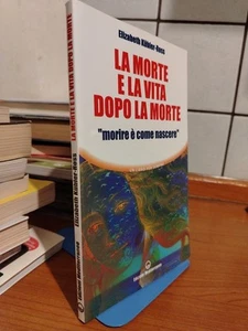 E. Kubler Ross LA MORTE E LA VITA DOPO LA MORTE Edizioni Mediterranee 2013 - Foto 1 di 4