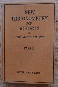 New Trigonometry for Schools by Borchardt & Perrott Part 1 With Answers 1959 - Picture 1 of 8