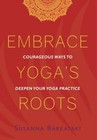 Embrace Yoga's Roots: Courageous Ways to Deepen Your Yoga Practice