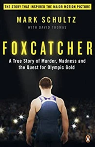 Foxcatcher : A True Story of Murder, Madness, and the Quest for O - Picture 1 of 2