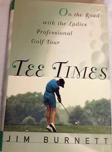Womens Pro Golf Tour Tee Times On The Road Jim Burnett HC Book Vintage - Picture 1 of 3