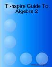 TI-nspire Guide To Algebra 2, Like New Used, Free P&P in the UK