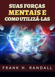 Suas forças mentais e como utilizá-las di Frank H. Randall, 2023, Youcanprint - Foto 1 di 1
