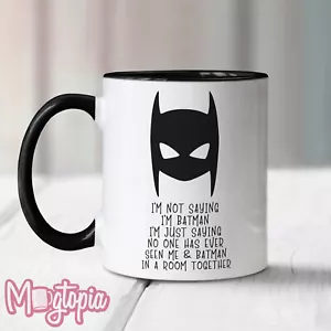 I'm Not Saying I'm Batman Mug - Birthday Father's Day Xmas Novelty Coffee Funny - Picture 1 of 4
