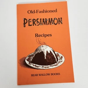 Old-Fashioned Persimmon Recipes Cookbook Booklet Bear Wallow Books Pudding Cake - Imagen 1 de 9