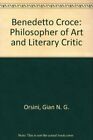 BENEDETTO CROCE: PHILOSOPHER OF ART AND LITERARY CRITIC By Professor Gian N. G.