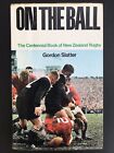 On The Ball Centennial Book Of New Zealand Rugby by Gordon Slatter Hardback 1970