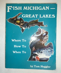Fish Michigan Great Lakes Paperback Signed By Author Tom Huggler - Imagen 1 de 3