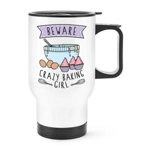 Beware Crazy Baking Girl Travel Mug Cup With Handle - Funny Baker Cake - Picture 1 of 1