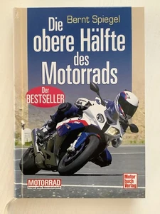 Die obere Hälfte des Motorrads, Bernt Spiegel, ungelesen ISBN 978-3-61303386-3 - Bild 1 von 2
