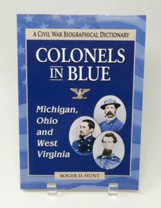 Colonels in Blue - Michigan, Ohio, and West Virginia War Biographical Dictionary - Imagen 1 de 9
