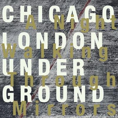 Chicago/London Underground : A Night Walking Through Mirrors CD (2017) - Image 1 of 2