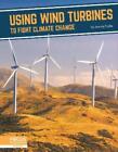 Joanna Cooke Fighting Climate Change With Science: Using Wind Turbin (Paperback)