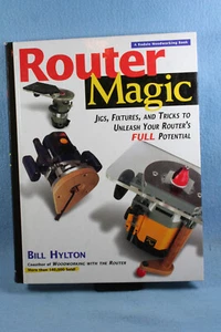 Book Router Magic: Vorrichtungen, Befestigungen & Tricks von Bill Hylton 1996 Hardcover - Bild 1 von 9