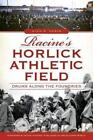 Alan R. Karls Racine's Horlick Athletic Field (Taschenbuch) (US IMPORT)