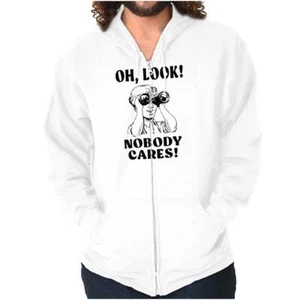 Funny Attitude Oh Look Nobody Cares Humor Sweatshirt Zip Up Hoodie Men Women - Picture 1 of 8