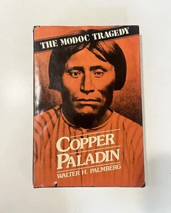 Walter H Palmberg / COPPER PALADIN A Modoc Tragedy 1st Edition 1982 - Picture 1 of 5