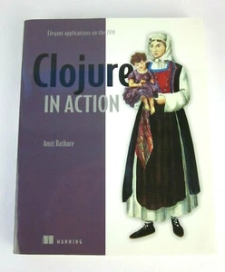 Clojure in Action: Elegant Applications on the JVM Paperback Book Amit Rathore - Picture 1 of 8