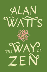 The Way of Zen - Paperback By Watts, Alan W. - GOOD