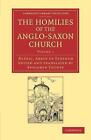 The Homilies Of The Anglo Saxon Church The First Part Containing The Sermones C