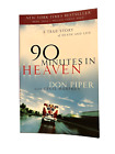 90 Minutes in Heaven: A True Story of Death and Life by Cecil Murphey - 2004