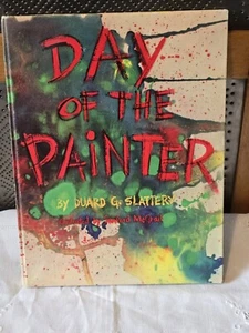 1967 Day Of The Painter Duard G. Slattery Hardcover Vintage Book - Picture 1 of 4