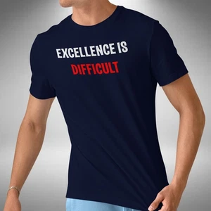 Excellence Is Difficult T-Shirt Funny No Pressure Sacrifice Sizes Small to 5XL - Picture 1 of 6
