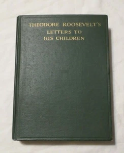 THEODORE ROOSEVELT'S LETTERS TO HIS CHILDREN HB 1919 1ST ED 6th PRINTING - Picture 1 of 4