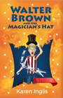 Karen Inglis Walter Brown and the Magician's Hat (Paperback)