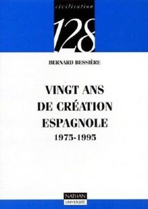 Vingt ans de création espagnole 1975 - 1995 - BERNARD BESSIERE - édition NATHAN